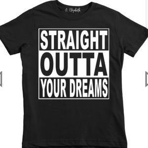Straight Outta Your Dreams